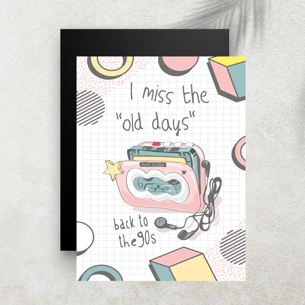 I miss the old days - Back to 90's