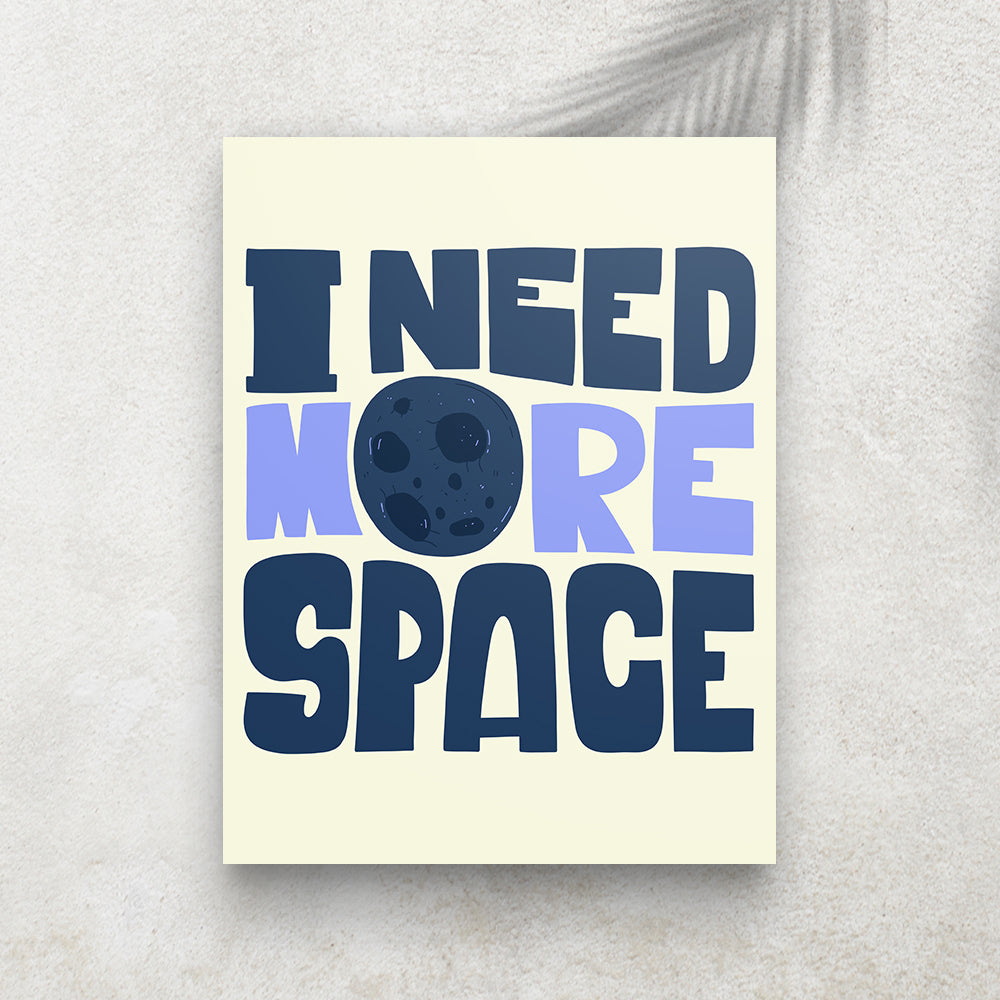 I Need More Space – Affiche Espace Minimaliste
